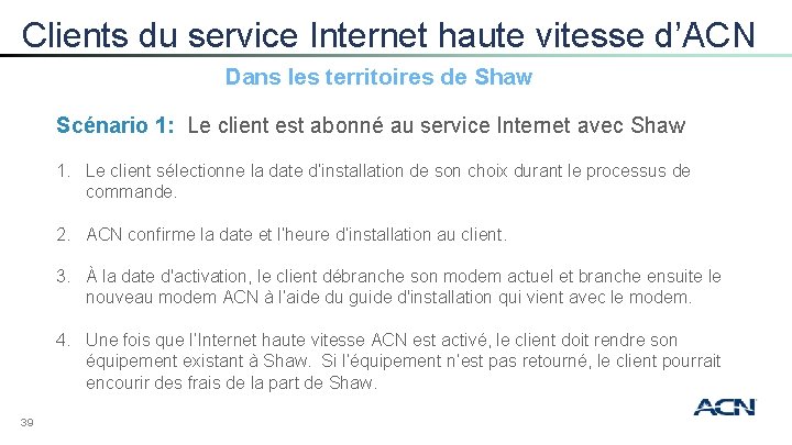 Clients du service Internet haute vitesse d’ACN Dans les territoires de Shaw Scénario 1: