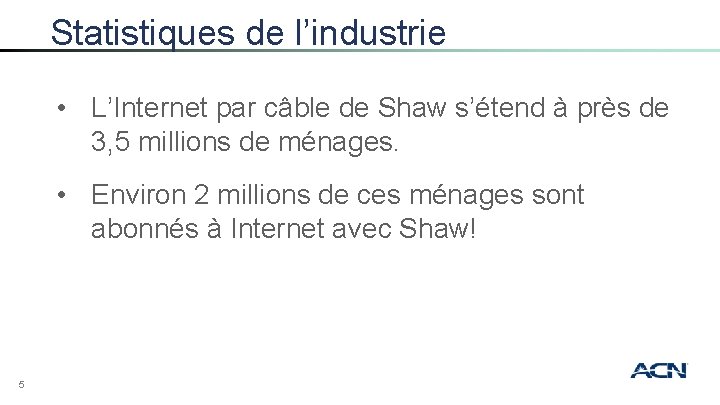 Statistiques de l’industrie • L’Internet par câble de Shaw s’étend à près de 3,