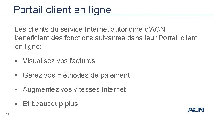 Portail client en ligne Les clients du service Internet autonome d’ACN bénéficient des fonctions