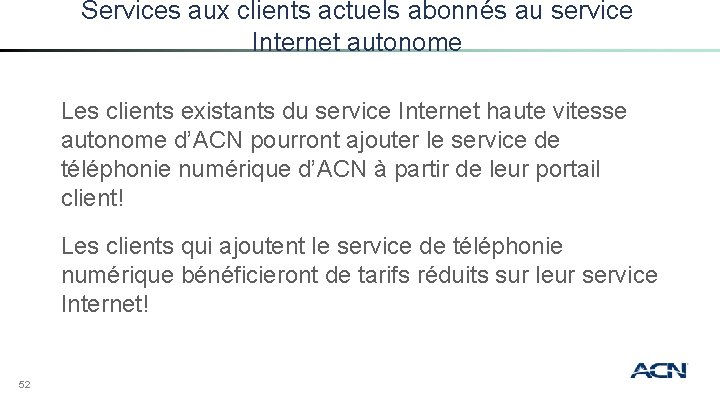 Services aux clients actuels abonnés au service Internet autonome Les clients existants du service