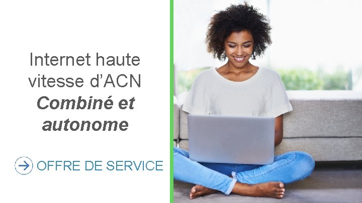 Internet haute vitesse d’ACN Combiné et autonome OFFRE DE SERVICE 9 