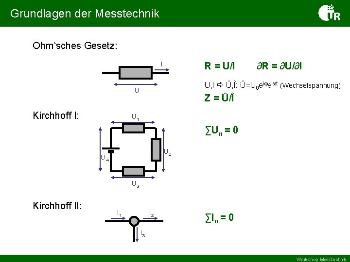 Grundlagen der Messtechnik Ohm‘sches Gesetz: I R = U/I U, I Û, Î: Û=U