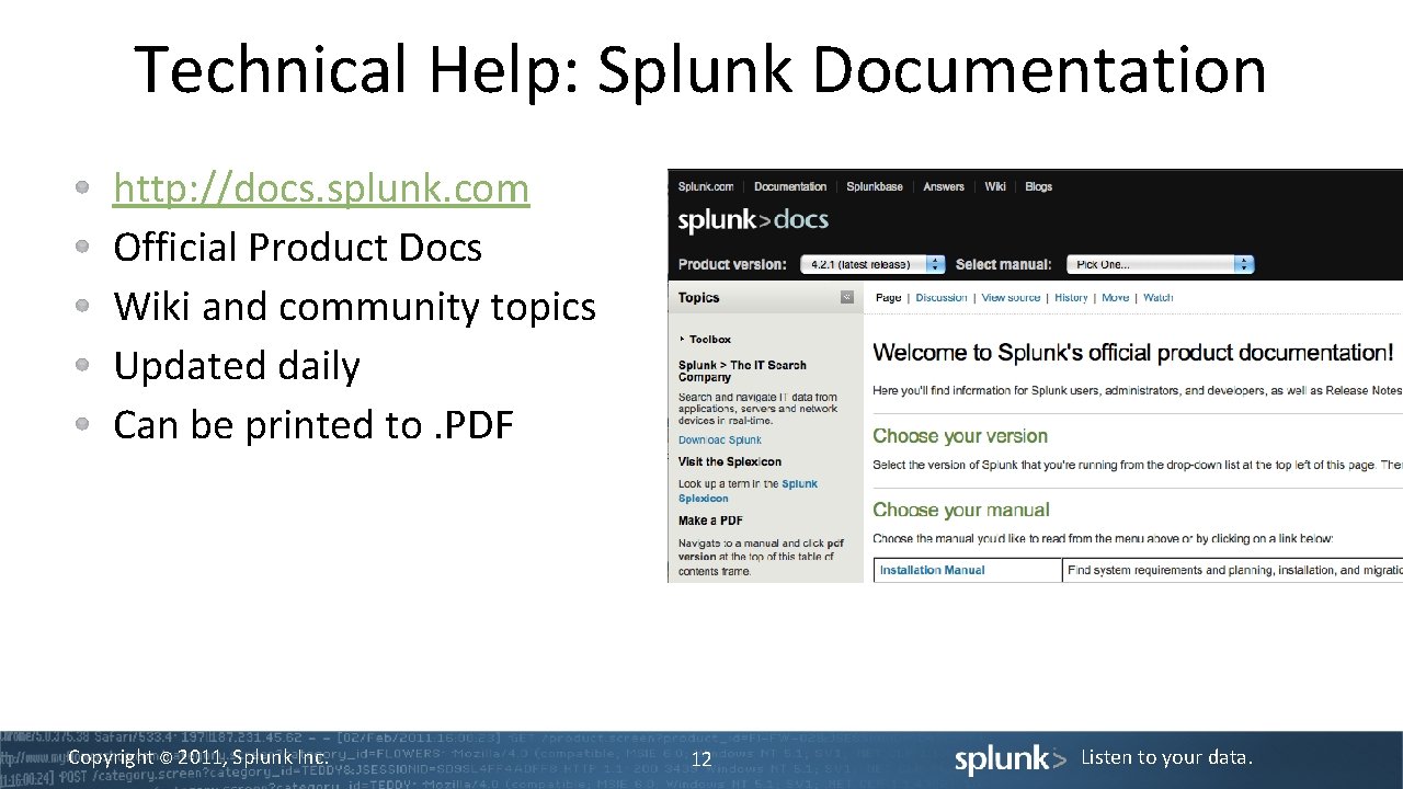 Technical Help: Splunk Documentation http: //docs. splunk. com Official Product Docs Wiki and community