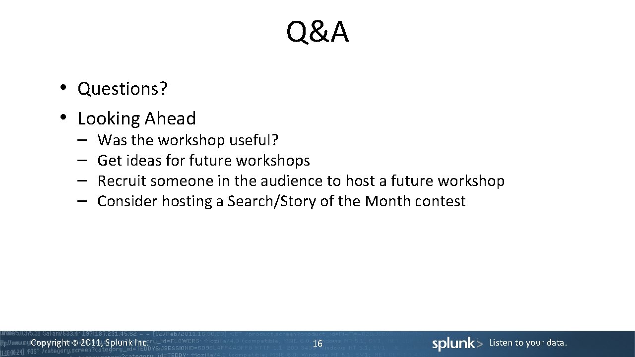 Q&A • Questions? • Looking Ahead – – Was the workshop useful? Get ideas