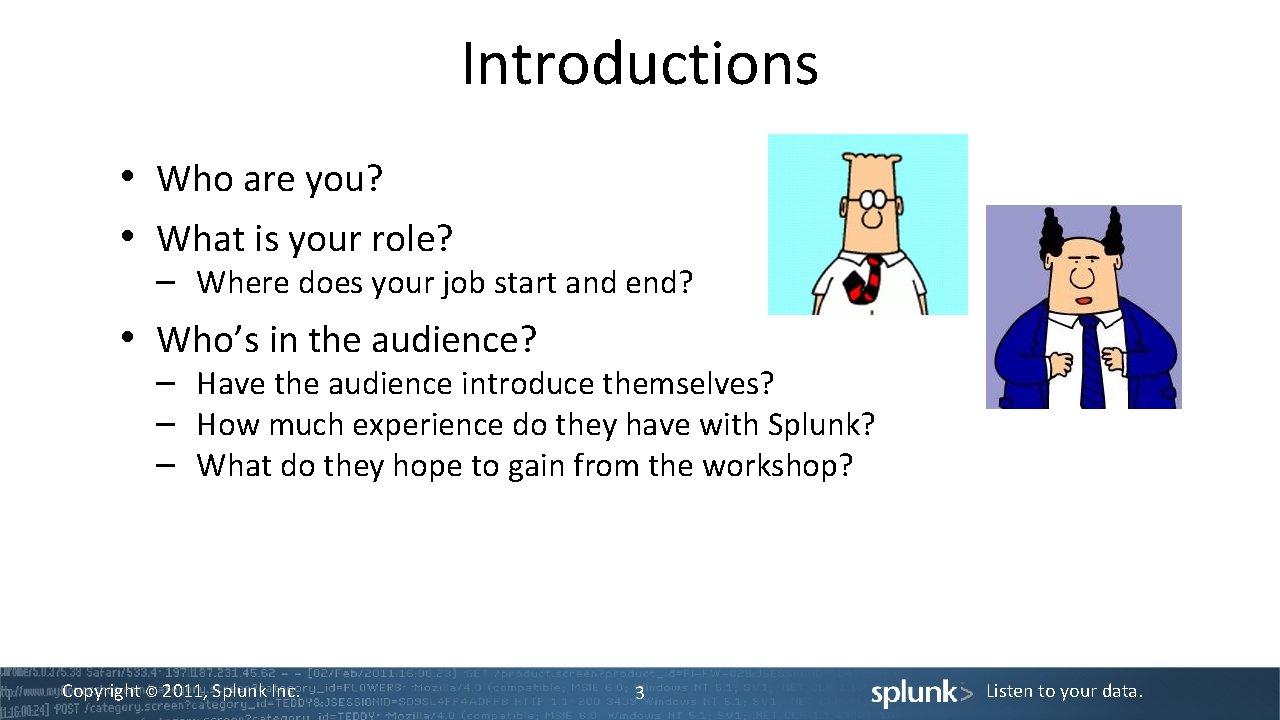 Introductions • Who are you? • What is your role? – Where does your