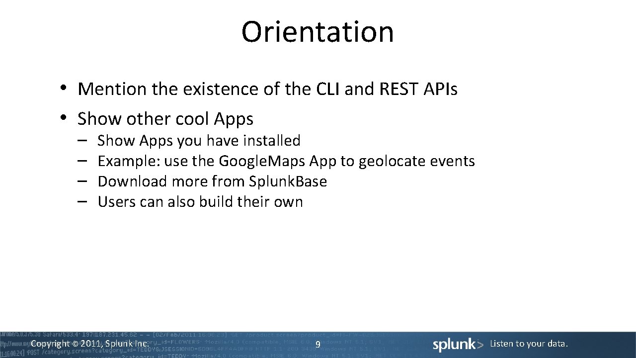 Orientation • Mention the existence of the CLI and REST APIs • Show other