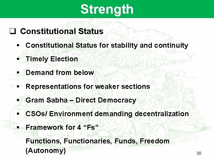 Strength q Constitutional Status § Constitutional Status for stability and continuity § Timely Election