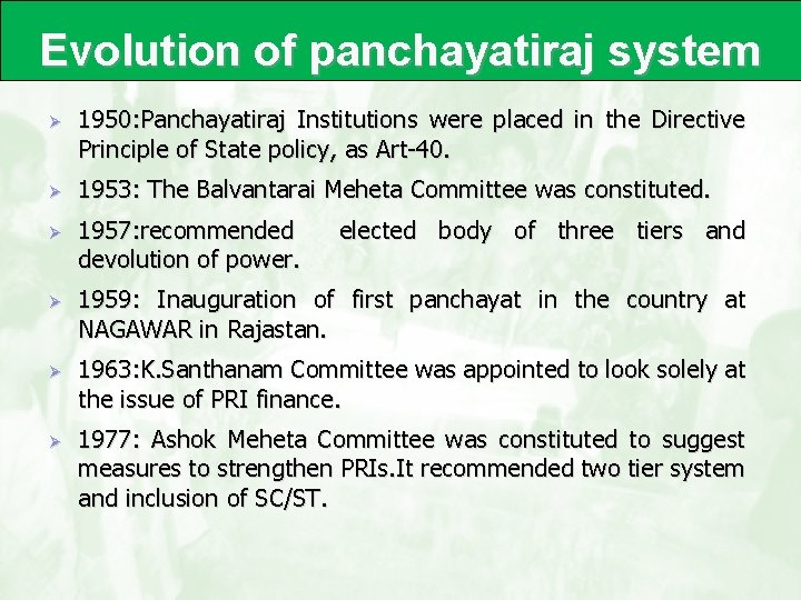 Evolution of panchayatiraj system Ø Ø Ø 1950: Panchayatiraj Institutions were placed in the