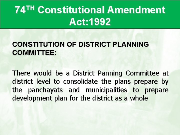 74 TH Constitutional Amendment Act: 1992 CONSTITUTION OF DISTRICT PLANNING COMMITTEE: There would be