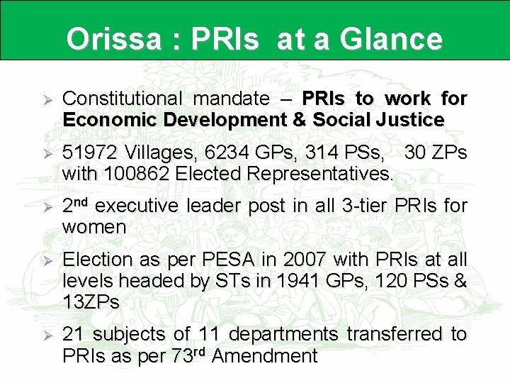 Orissa : PRIs at a Glance Ø Constitutional mandate – PRIs to work for