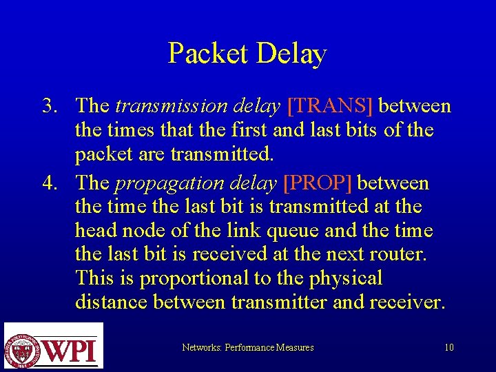Packet Delay 3. The transmission delay [TRANS] between the times that the first and