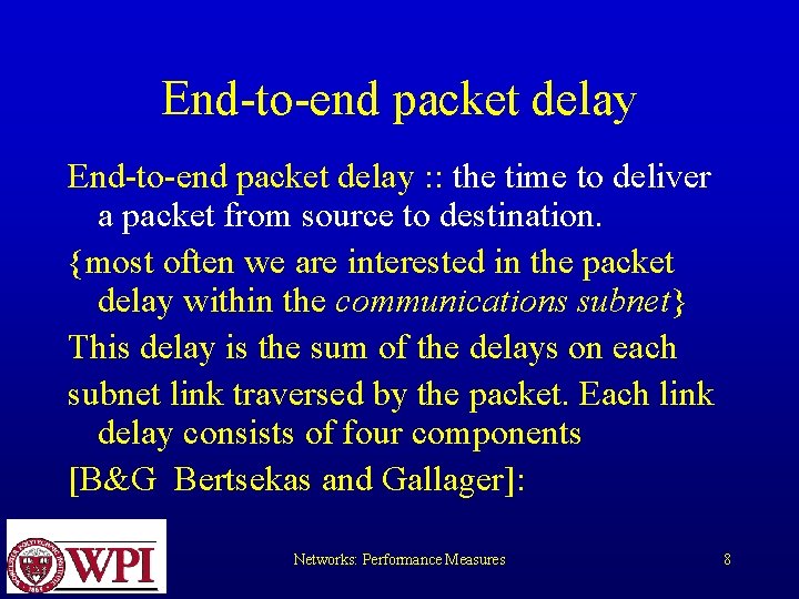 End-to-end packet delay : : the time to deliver a packet from source to