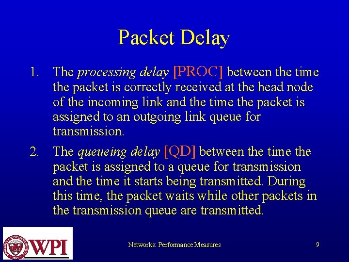 Packet Delay 1. The processing delay [PROC] between the time the packet is correctly