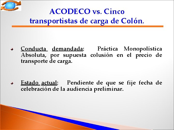 ACODECO vs. Cinco transportistas de carga de Colón. Conducta demandada: Práctica Monopolística Absoluta, por