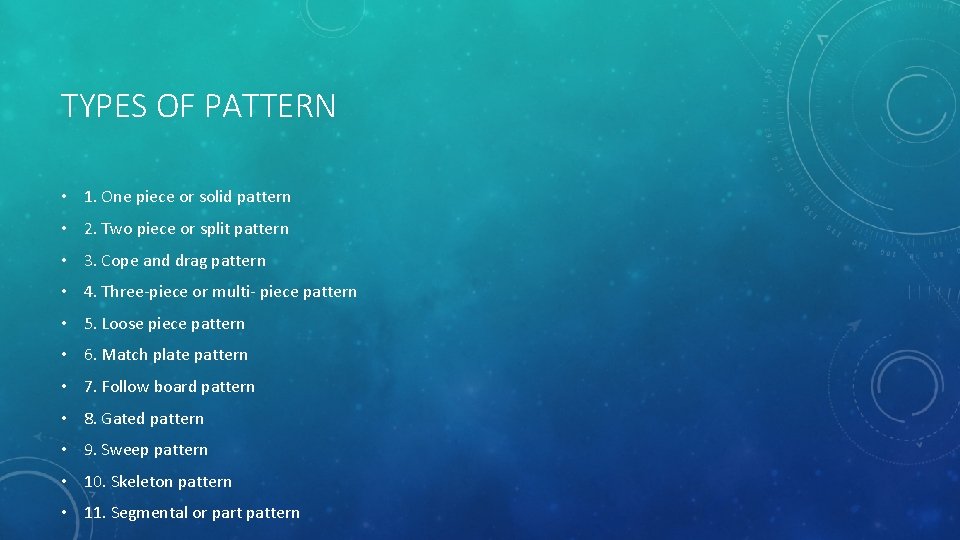 TYPES OF PATTERN • 1. One piece or solid pattern • 2. Two piece