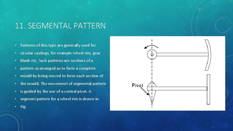 11. SEGMENTAL PATTERN • Patterns of this type are generally used for • circular