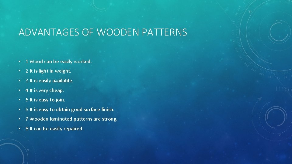 ADVANTAGES OF WOODEN PATTERNS • 1 Wood can be easily worked. • 2 It