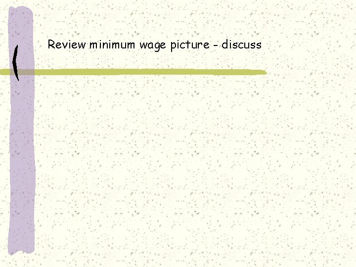 Review minimum wage picture - discuss 