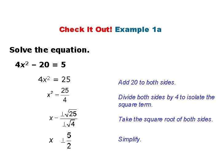 Check It Out! Example 1 a Solve the equation. 4 x 2 – 20