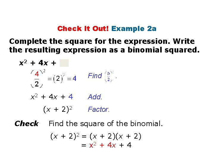 Check It Out! Example 2 a Complete the square for the expression. Write the
