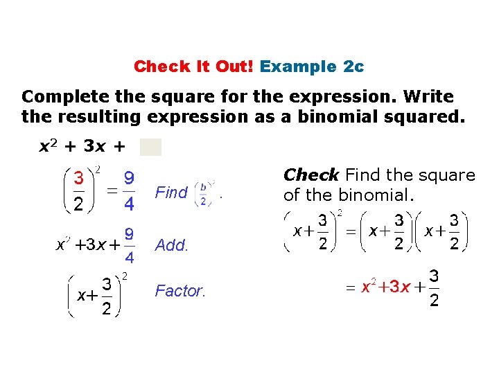 Check It Out! Example 2 c Complete the square for the expression. Write the
