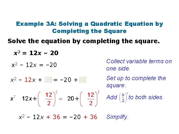 Example 3 A: Solving a Quadratic Equation by Completing the Square Solve the equation