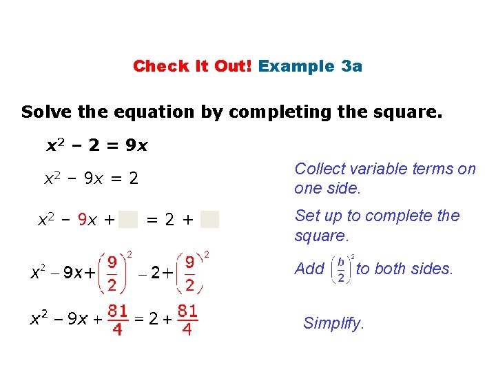 Check It Out! Example 3 a Solve the equation by completing the square. x
