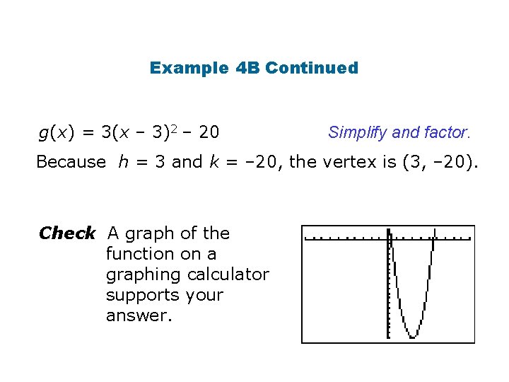 Example 4 B Continued g(x) = 3(x – 3)2 – 20 Simplify and factor.