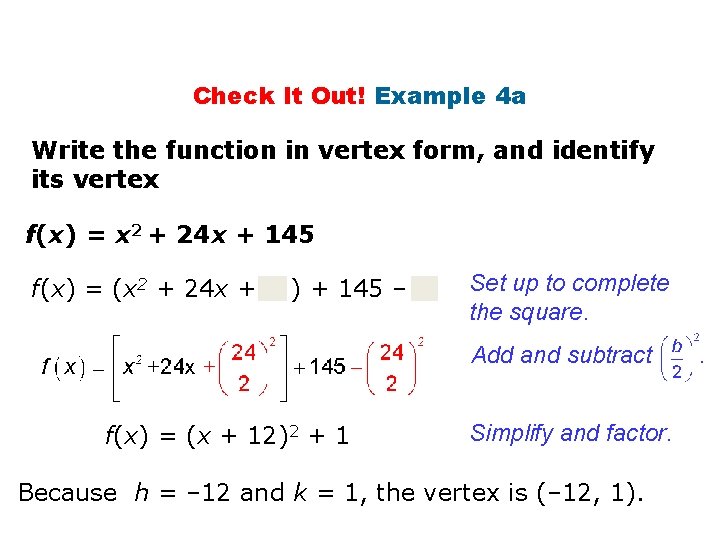 Check It Out! Example 4 a Write the function in vertex form, and identify