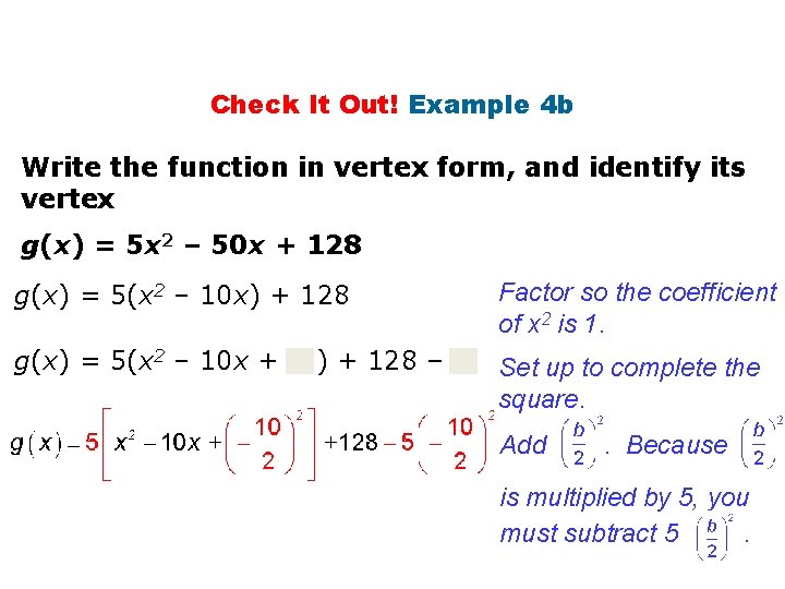 Check It Out! Example 4 b Write the function in vertex form, and identify