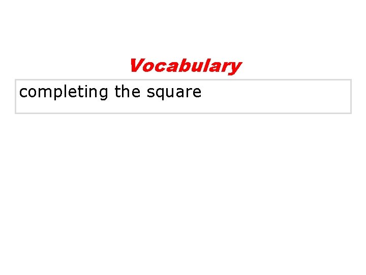 Vocabulary completing the square 