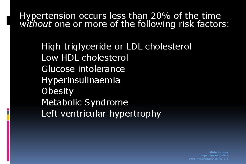 Hypertension occurs less than 20% of the time without one or more of the