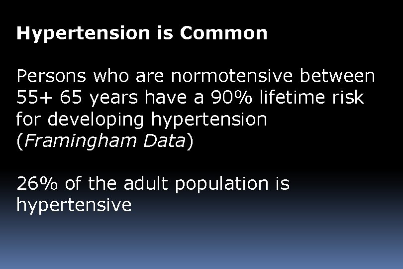 Hypertension is Common Persons who are normotensive between 55+ 65 years have a 90%