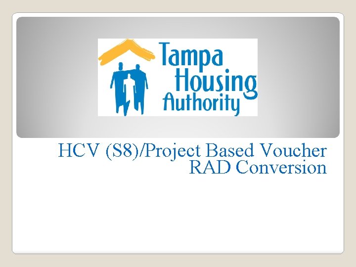 HCV (S 8)/Project Based Voucher RAD Conversion 