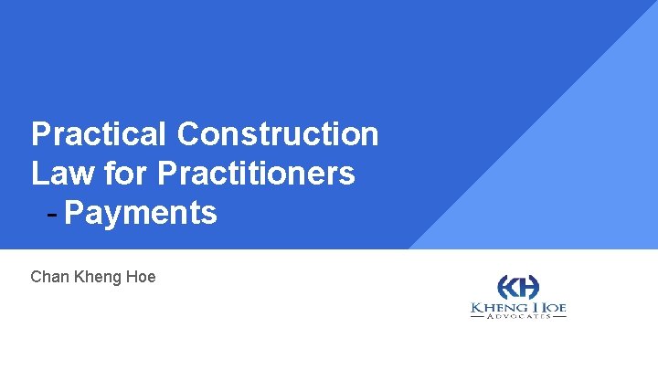 Practical Construction Law for Practitioners - Payments Chan Kheng Hoe 