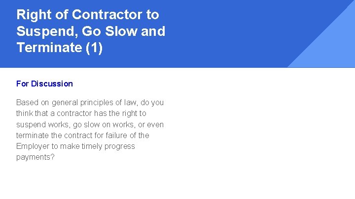 Right of Contractor to Suspend, Go Slow and Terminate (1) For Discussion Based on