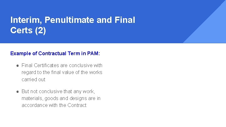 Interim, Penultimate and Final Certs (2) Example of Contractual Term in PAM: ● Final
