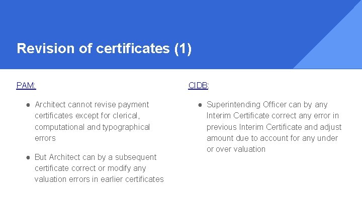 Revision of certificates (1) PAM: ● Architect cannot revise payment certificates except for clerical,
