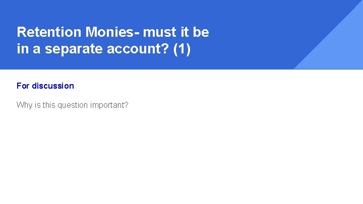 Retention Monies- must it be in a separate account? (1) For discussion Why is