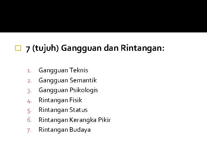 � 7 (tujuh) Gangguan dan Rintangan: 1. 2. 3. 4. 5. 6. 7. Gangguan