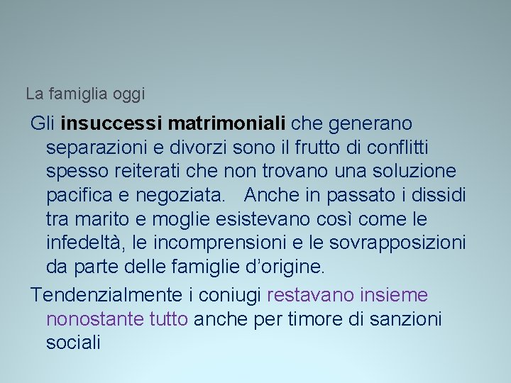 La famiglia oggi Gli insuccessi matrimoniali che generano separazioni e divorzi sono il frutto La famiglia oggi Gli insuccessi matrimoniali che generano separazioni e divorzi sono il frutto