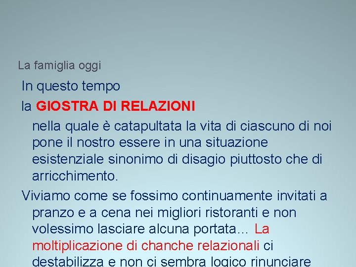 La famiglia oggi In questo tempo la GIOSTRA DI RELAZIONI nella quale è catapultata La famiglia oggi In questo tempo la GIOSTRA DI RELAZIONI nella quale è catapultata