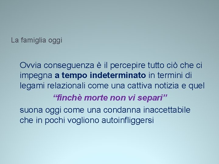 La famiglia oggi Ovvia conseguenza è il percepire tutto ciò che ci impegna a La famiglia oggi Ovvia conseguenza è il percepire tutto ciò che ci impegna a