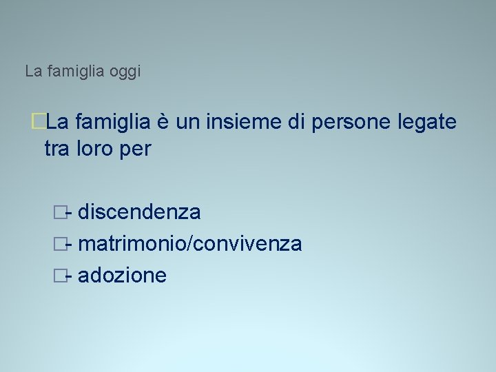 La famiglia oggi �La famiglia è un insieme di persone legate tra loro per La famiglia oggi �La famiglia è un insieme di persone legate tra loro per