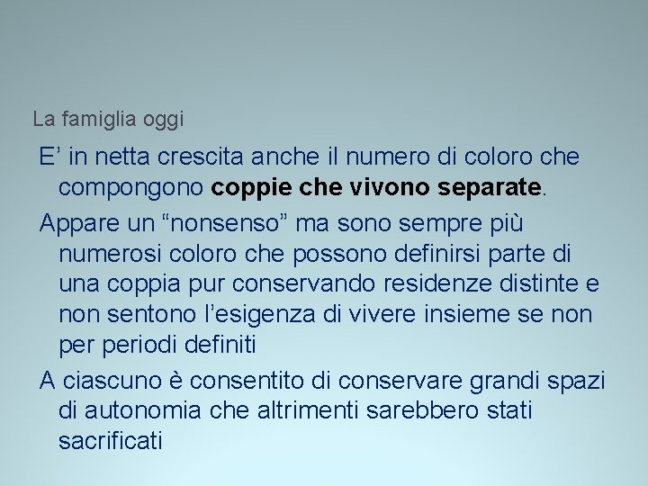 La famiglia oggi E’ in netta crescita anche il numero di coloro che compongono La famiglia oggi E’ in netta crescita anche il numero di coloro che compongono