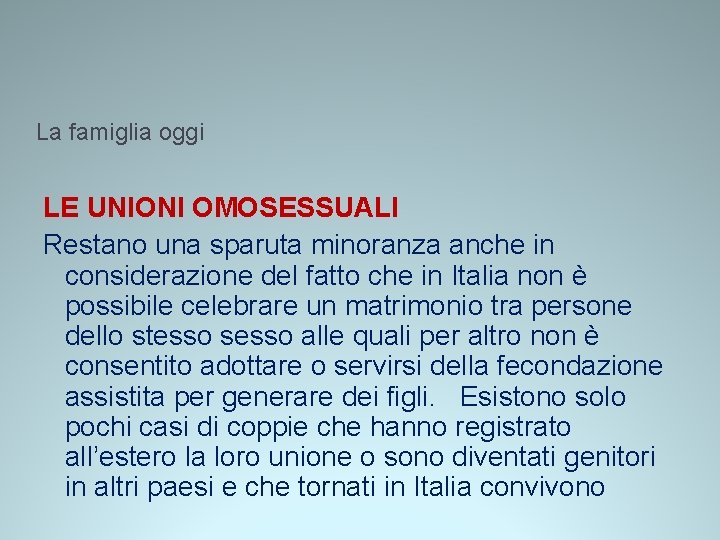 La famiglia oggi LE UNIONI OMOSESSUALI Restano una sparuta minoranza anche in considerazione del La famiglia oggi LE UNIONI OMOSESSUALI Restano una sparuta minoranza anche in considerazione del