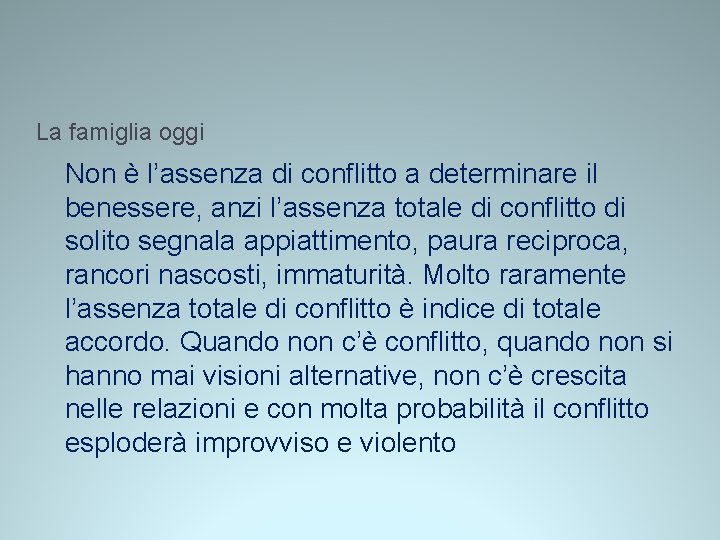 La famiglia oggi Non è l’assenza di conflitto a determinare il benessere, anzi l’assenza La famiglia oggi Non è l’assenza di conflitto a determinare il benessere, anzi l’assenza