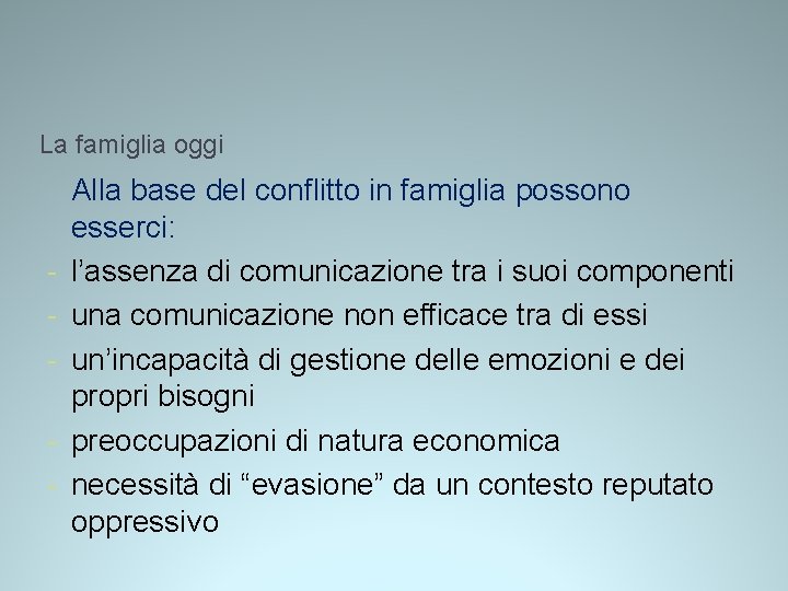 La famiglia oggi - Alla base del conflitto in famiglia possono esserci: l’assenza di La famiglia oggi - Alla base del conflitto in famiglia possono esserci: l’assenza di
