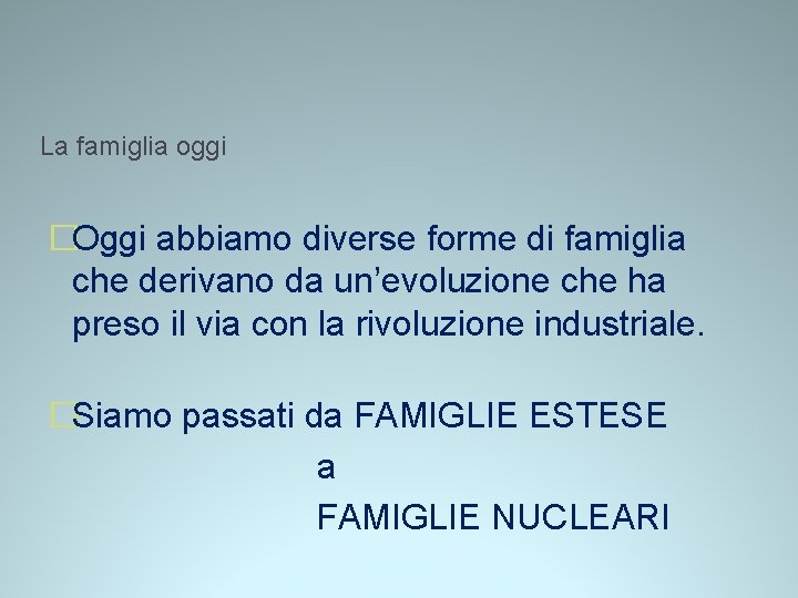 La famiglia oggi �Oggi abbiamo diverse forme di famiglia che derivano da un’evoluzione che La famiglia oggi �Oggi abbiamo diverse forme di famiglia che derivano da un’evoluzione che