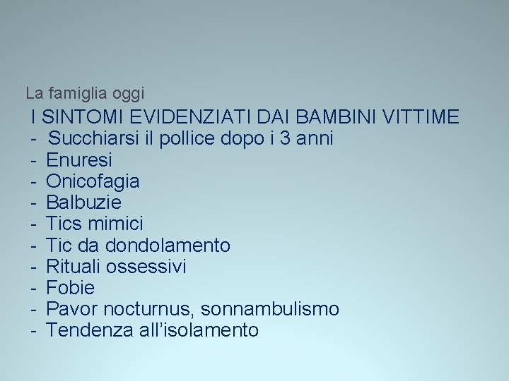 La famiglia oggi I SINTOMI EVIDENZIATI DAI BAMBINI VITTIME - Succhiarsi il pollice dopo La famiglia oggi I SINTOMI EVIDENZIATI DAI BAMBINI VITTIME - Succhiarsi il pollice dopo